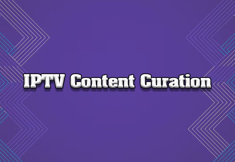 IPTV Content Curation: Best Practices